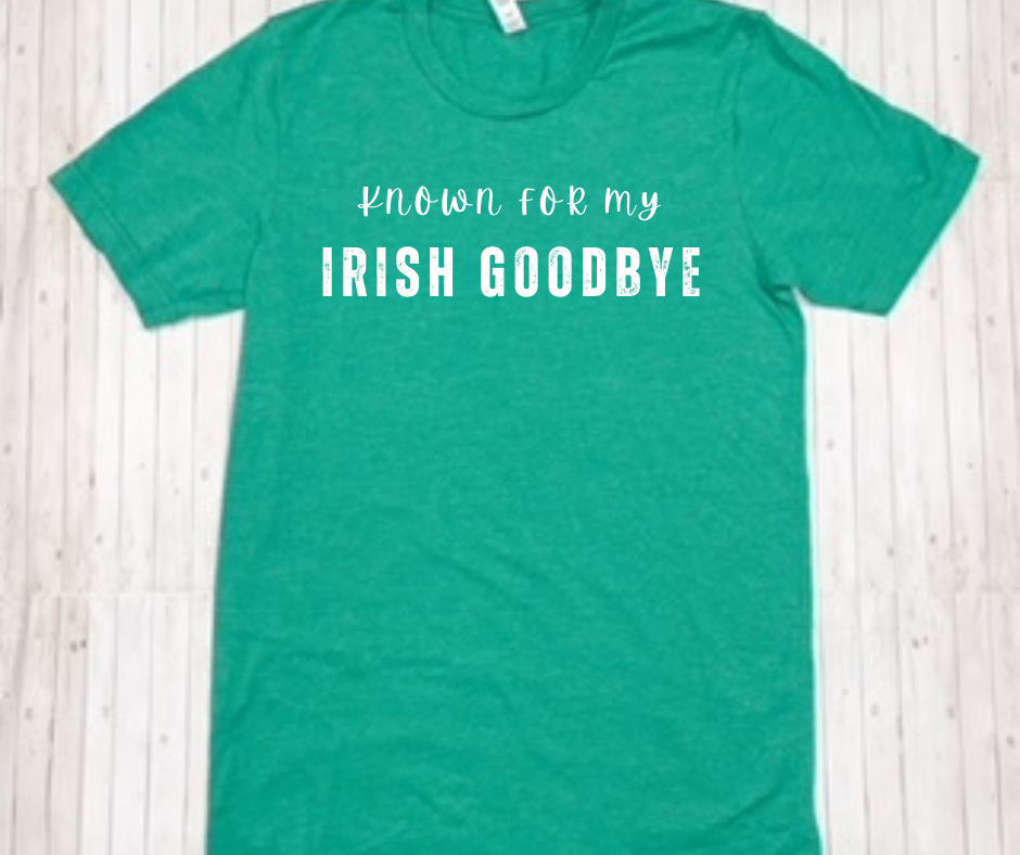 Known for Irish Goodbye